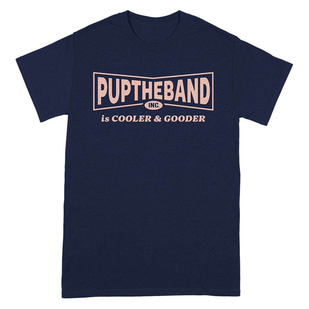 PUPTHEBAND INC. Is Cooler &amp; Gooder T-Shirt