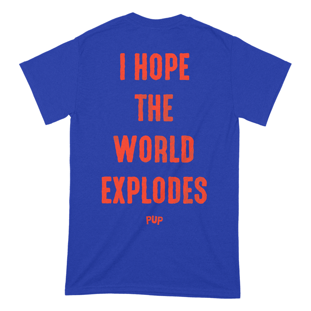 I Hope the World Explodes T-Shirt